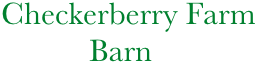        Checkerberry Farm          
                  Barn