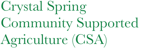 Crystal Spring
Community Supported
Agriculture (CSA)
