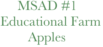      MSAD #1 
Educational Farm
        Apples