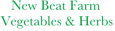    New Beat Farm
Vegetables & Herbs