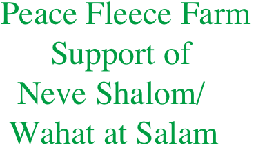  Peace Fleece Farm
       Support of
   Neve Shalom/  
  Wahat at Salam