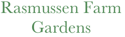    Rasmussen Farm
          Gardens