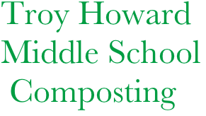     Troy Howard  
    Middle School
     Composting

