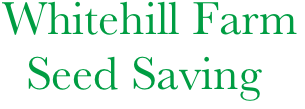  Whitehill Farm
   Seed Saving