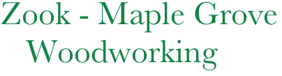 Zook - Maple Grove
   Woodworking