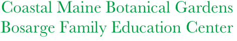  Coastal Maine Botanical Gardens      
 Bosarge Family Education Center
