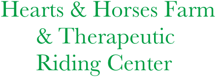 Hearts & Horses Farm
      & Therapeutic 
      Riding Center