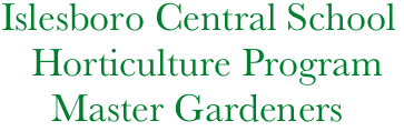   Islesboro Central School
     Horticulture Program
       Master Gardeners