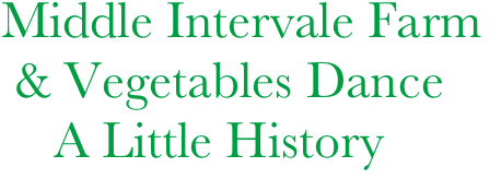 Middle Intervale Farm
 & Vegetables Dance
    A Little History