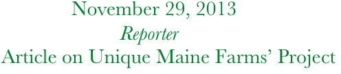             November 29, 2013
                         Reporter
  Article on Unique Maine Farms’ Project