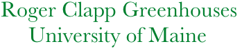       Roger Clapp Greenhouses
           University of Maine